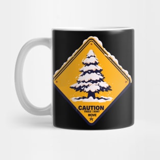 Caution trees don't move Mug